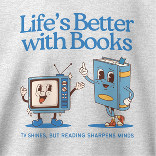 Life's Better With Books Sweatshirt